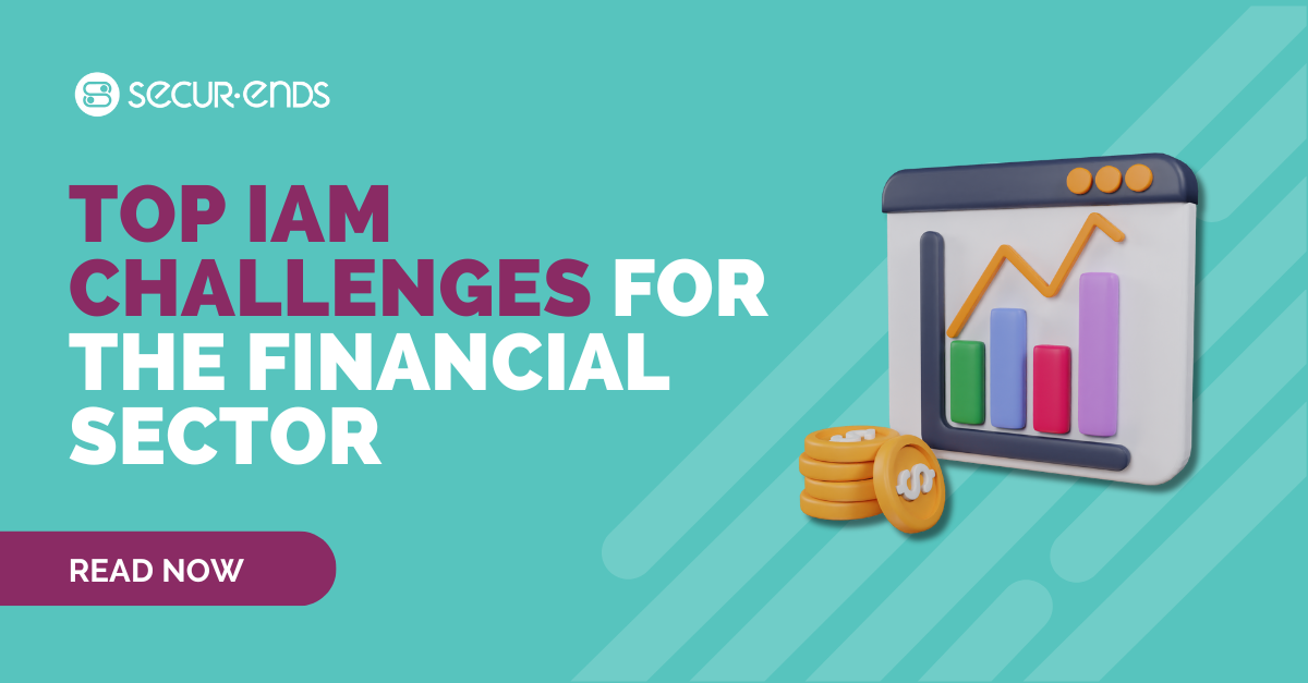 IAM: Top Challenges Facing Banks, Credit Unions, And Financial Institutions