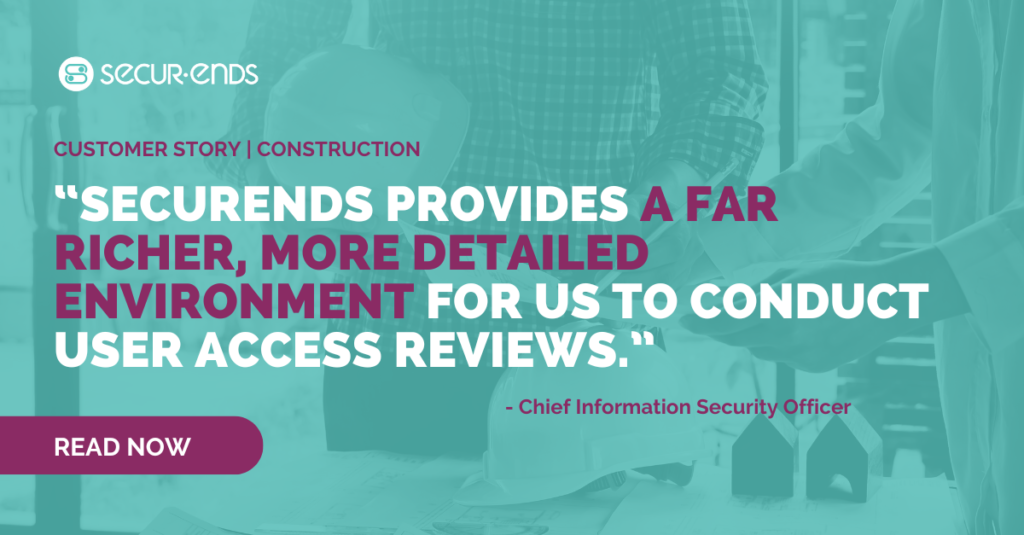 Fortune 1000 Home Building Company Enhances Identity Governance Practices with SecurEnds User Access Reviews